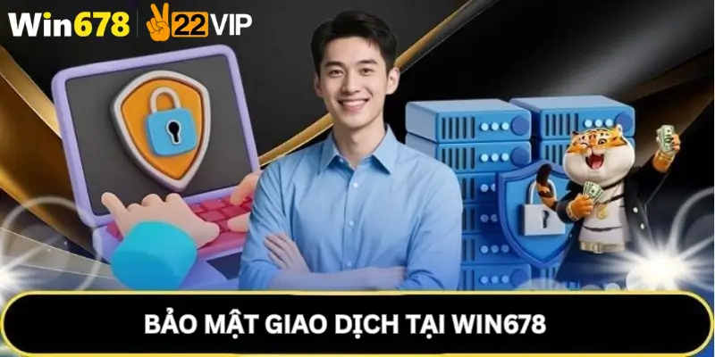 Bảo Mật Giao Dịch Tại Win678