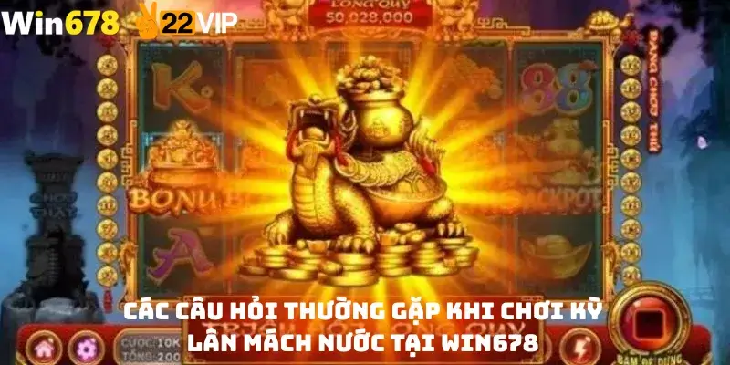 Các Câu Hỏi Thường Gặp Khi Chơi Kỳ Lân Mách Nước Tại Win678