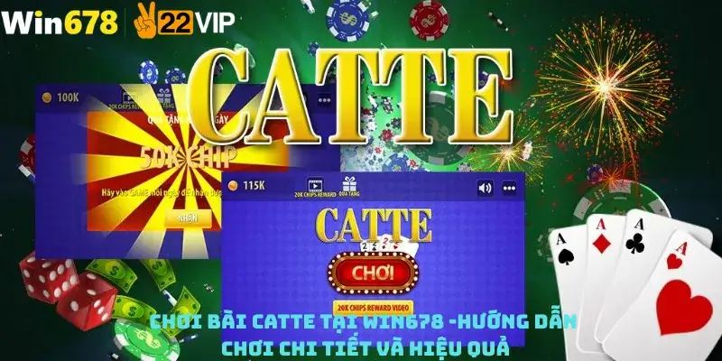 Chơi Bài Catte Tại Win678 -Hướng Dẫn chơi Chi Tiết Và Hiệu Quả