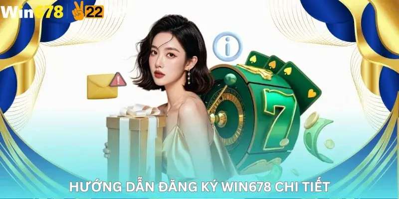 Hướng dẫn Đăng ký Win678 chi tiết