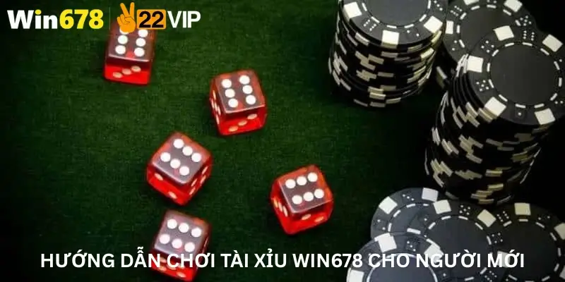 Hướng dẫn chơi tài xỉu Win678 cho người mới