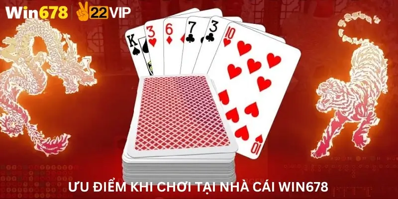 Ưu điểm khi chơi tại nhà cái Win678