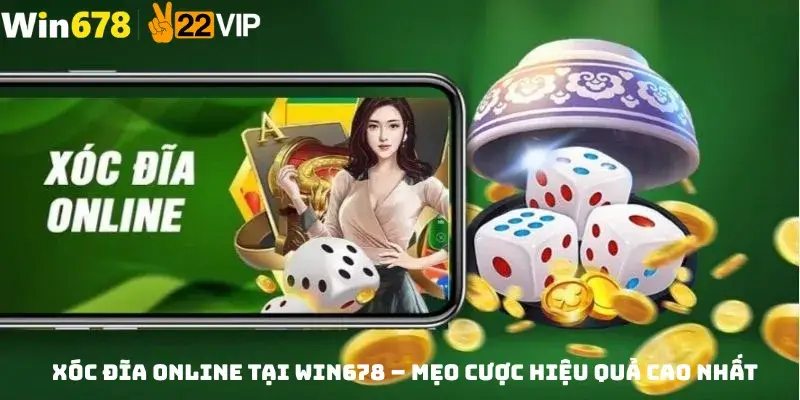 Xóc Đĩa Online Tại Win678 – Mẹo Cược Hiệu Quả Cao Nhất