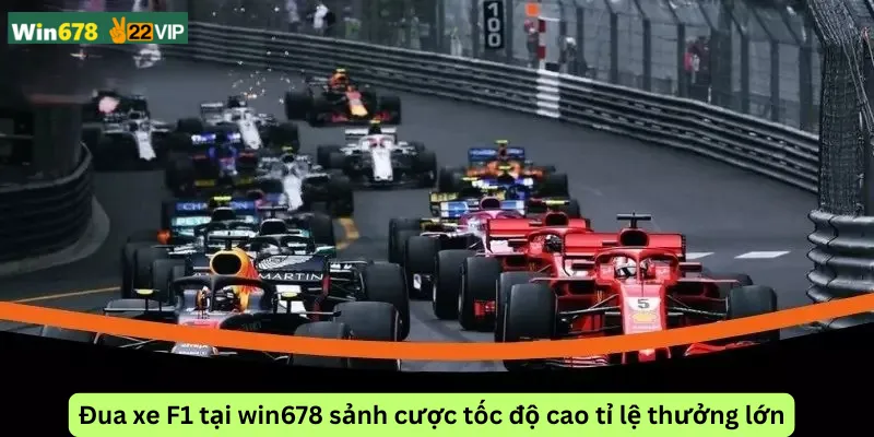 Đua xe F1 tại win678 sảnh cược tốc độ cao tỉ lệ thưởng lớn