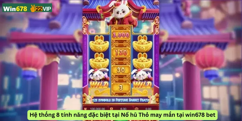 Hệ thống 8 tính năng đặc biệt tại Nổ hũ Thỏ may mắn tại win678 bet